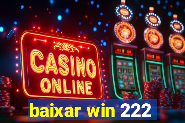 baixar win 222